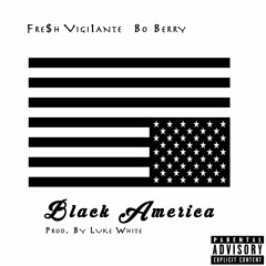 Black America ! Ft. Bo Berry (Prod. By Luke White)