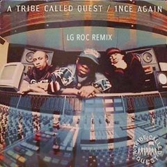 A TRIBE CALLED QUEST - 1NCE AGAIN (LG ROC REMIX)