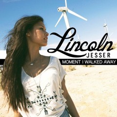 Lincoln Jesser - Moment I Walked Away