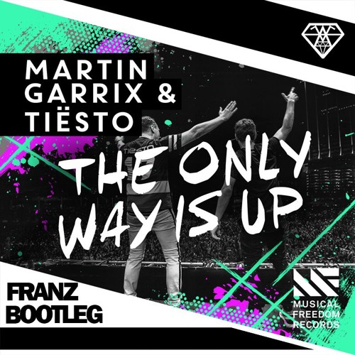 Martin Garrix & Tiësto - The Only Way Is Up (Franz Bootleg)