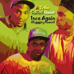 1nce Again - A Tribe Called Quest (Rigggity Remix)