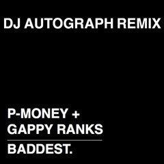 Baddest Feat. Gappy Ranks  (DJ Autograph Remix)