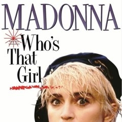 Who's That Girl (Extended Her-issue Re-Edit)