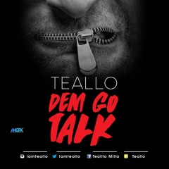 Dem Go Talk (Prod By Teallo)