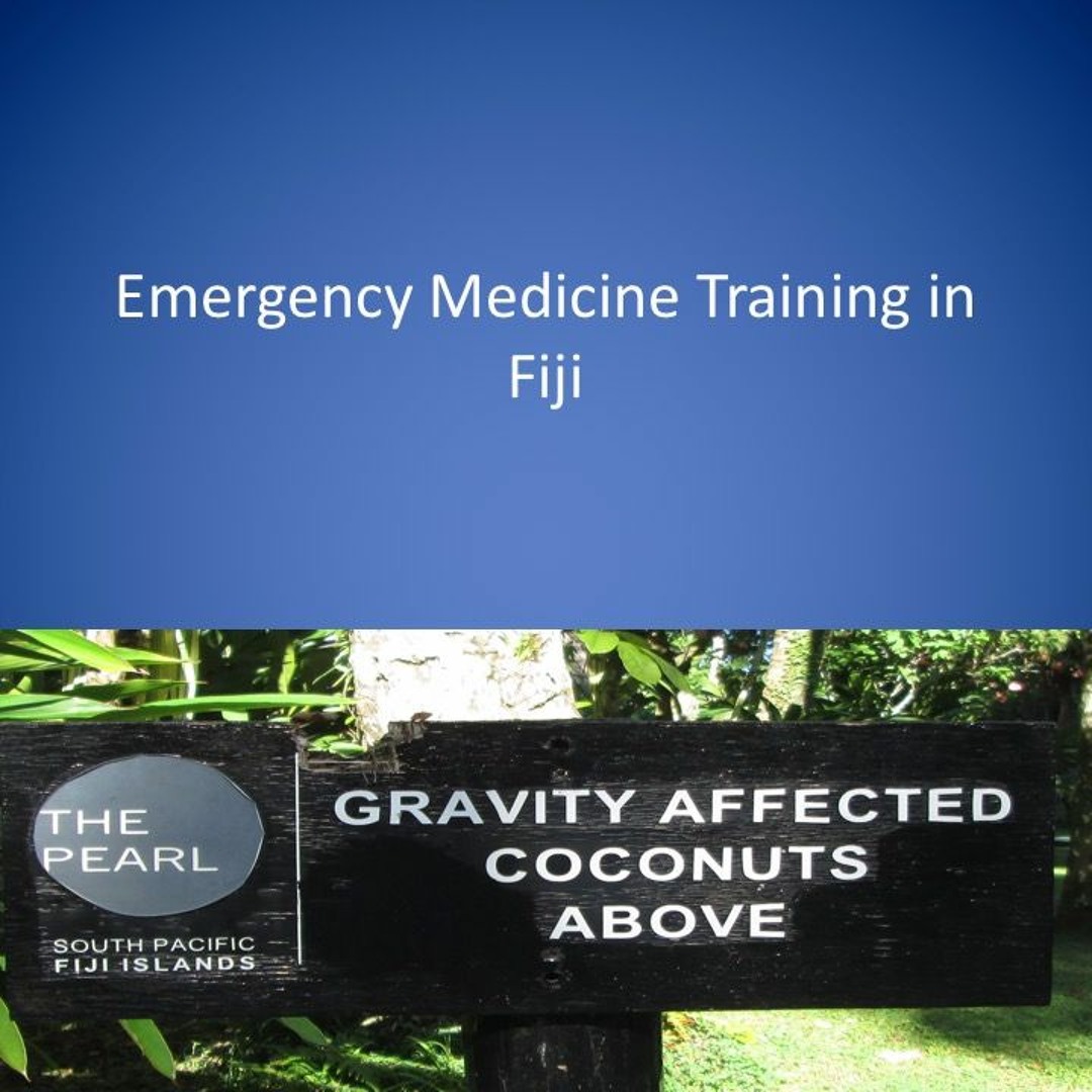 Stream 2014 ASM: Emergency Medicine Training in Fiji — Dr Anne Creaton ...