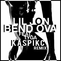 Lil Jon Ft. Tyga - Bend Ova (KaspikC Remix)