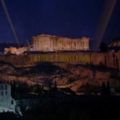 I Watched Athens Crumble