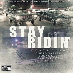 "Stay Ridin" - Guero Nastee, Young Cee, Smiley Loks & Munee (Prod by. Bullet Loko) **New 2016**