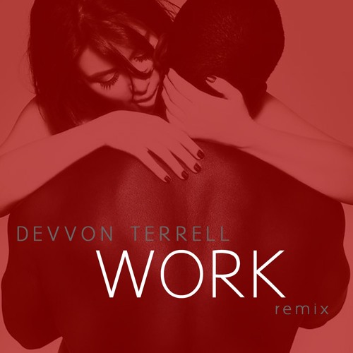 Devvon Terrell - Work (remix)