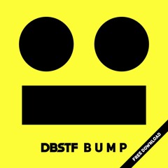 DBSTF - B U M P [FREE DOWNLOAD NOW!]