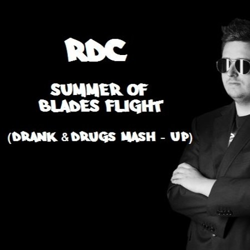 RDC - Summer Of Blades Flight (Drank & Drugs Mash - Up)