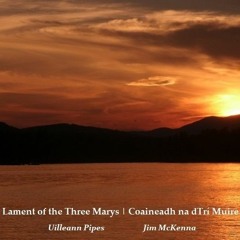 Lament of the Three Marys | Coaineadh na dTrí Muire - Uilleann Pipes (Live)