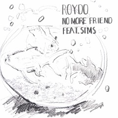 Roydo - No More Friend (Feat. 심스)