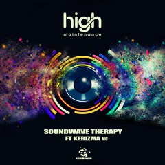 High Maintenance - Soundwave Therapy (ft. Kerizma mc)