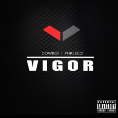 Vigor featuring Phresco