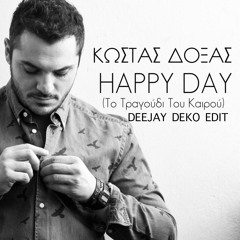 HAPPY DAY - KOSTAS DOKSAS (DEEJAY DEKO EDIT)