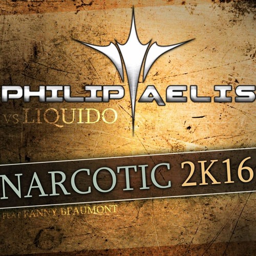 Philip Aelis vs Liquido - Narcotic 2K16 (ft. Fanny Beaumont)