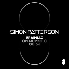 Simon Patterson - Open Up  - 164 - Brainiac Guest Mix