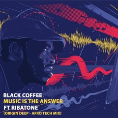 Black Coffee Ft. Ribatone - Music Is The Answer (Afrotech Mix)