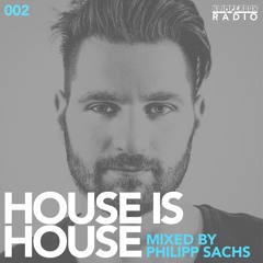 HOUSE IS HOUSE mixed by Philipp Sachs / Klimperbox Radio 002