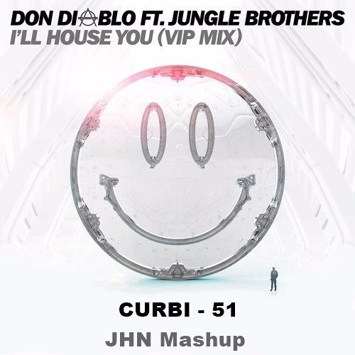 Don Diablo ft Jungle Brothers Vs Curbi -  51  Vs  I'll House You (Vip Mix)JHN Mashup
