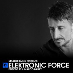 Elektronic Force Podcast 273 with Marco Bailey