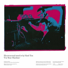 Electrosexual tuned in by Hard Ton - I'm Your Machine [Museum Remix]