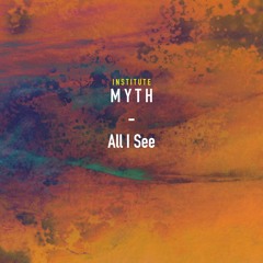 MYTH - All I See