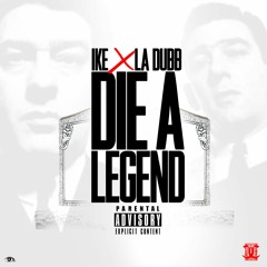 Ike X La Dubb - Die a Legend