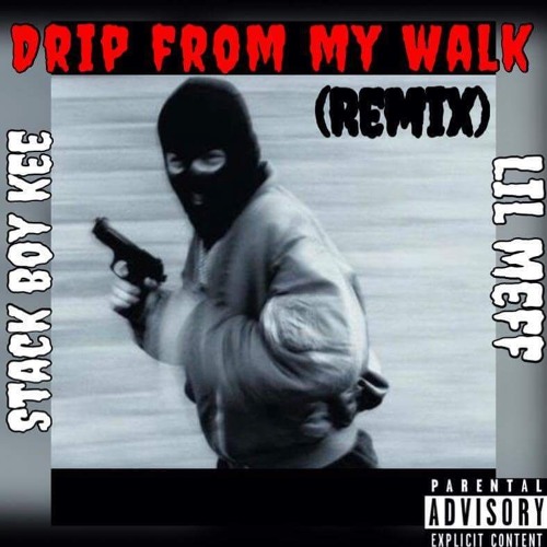 StackBoy Kee x Lil Meff - Drip From My Walk (Remix)