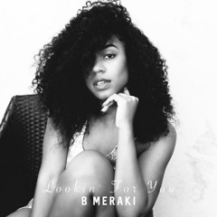 B Meraki - Lookin' For You
