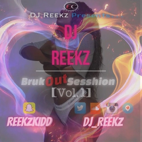 @DJ_Reekz #BrukOutSesshion 2015 [AnyWhine Edition]