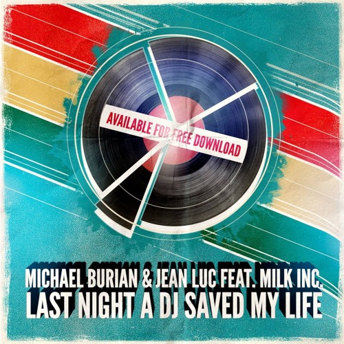 Michael Burian & Jean Luc Feat. Milk Inc. - Last Night A Dj Saved My Life (Original Mix)