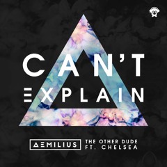 Aemilius & The Other Dude - Can't Explain ft. Chelsea (Original Mix) [OUT NOW]