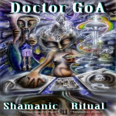 Doctor GoA - Shamanic Ritual (Progressive-PsyTrance-DJ Set) - 2016