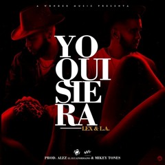 Yo Quisiera (Prod. Alez El Ecuatoriano & Mikey Tones)