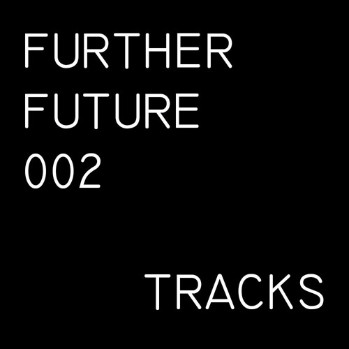 Further Future 002: Tracks