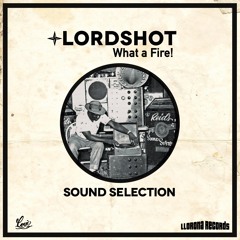LordShot - What A Fire! / Selection #001