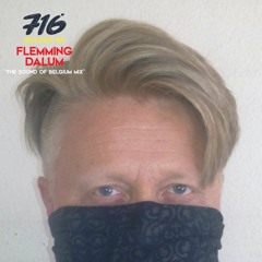 716 Exclusive Mix - Flemming Dalum : The Sound Of Belgium