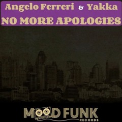 Angelo Ferreri, Yakka - No More Apologies (Original Mix) [Mood Funk Records]