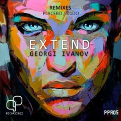 PPR05 - Georgi Ivanov - Extend -  PLACEBO Remix