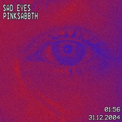 SAD EYES