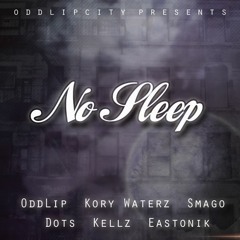 OddLip City Presents - No Sleep (feat. Various Artirts)[Prod. By Danny E.B]