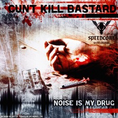Cunt Kill Bastard - Noise Is My Drug - 02 LSD Experiment