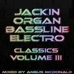 Jackin Organ Bassline Electro Classics Volume III