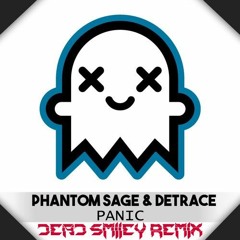 Phantom Sage X Detrace - Panic (DeaD SMiLeY Remix)