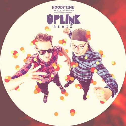 Hoody Time - The Hotness (feat. Reilly Comisar) Uplink Remix