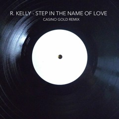 R. Kelly - Step In The Name Of Love (Casino Gold Remix)