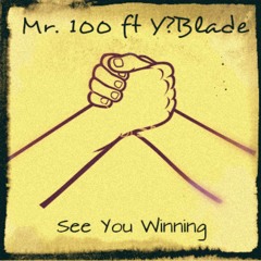 See You Winning-Mr 100 ft Y?Blade
