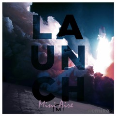 Mission - Launch(Mini Aire remix)